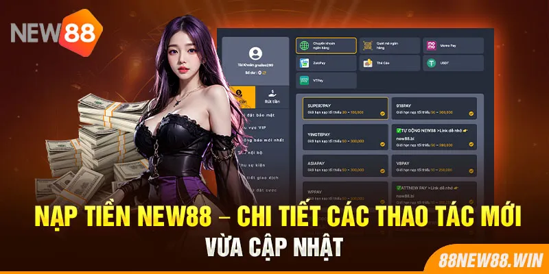 Nạp Tiền NEW88 - Chi Tiết Các Thao Tác Mới Vừa Cập Nhật