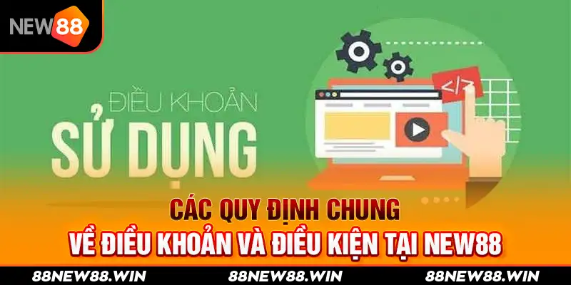 Các quy định chung về điều khoản và điều kiện tại New88