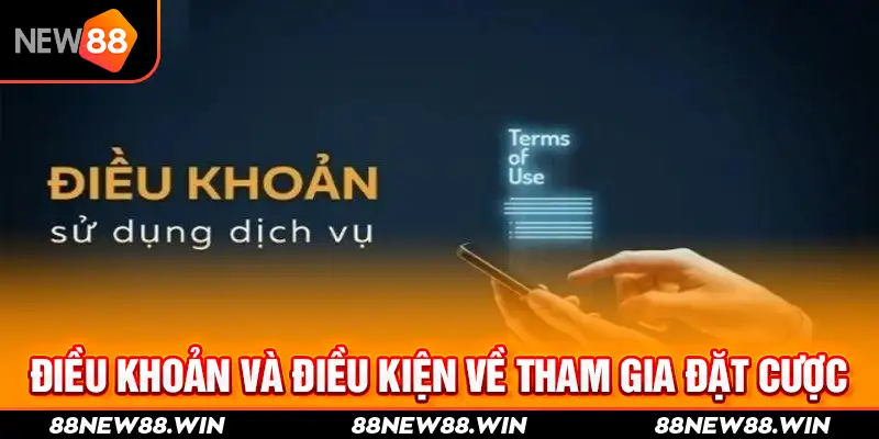 Điều khoản và điều kiện về tham gia đặt cược