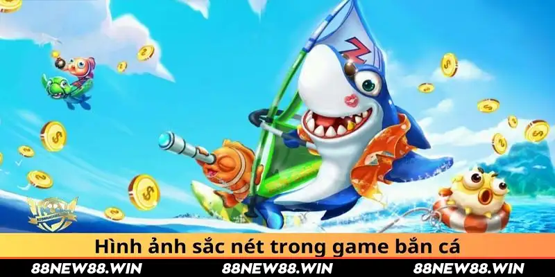 Hình ảnh sắc nét trong game bắn cá