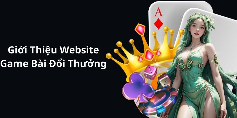 Giới thiệu trang web Game Bài Đổi Thưởng uy tín