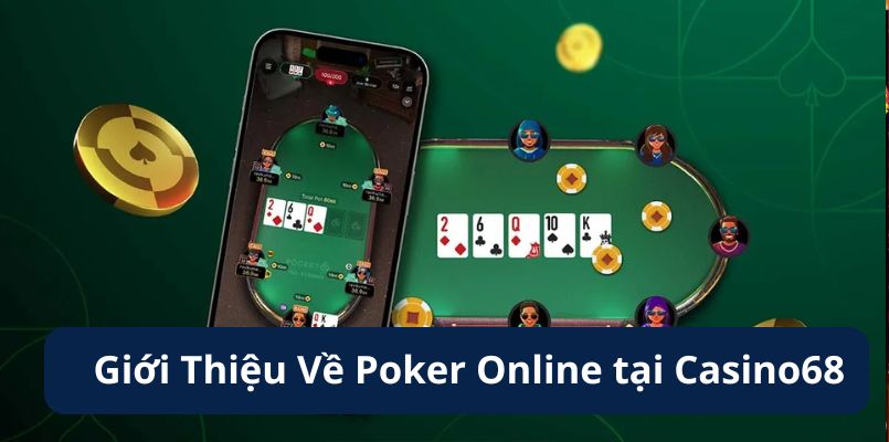 Poker online tại Casino68 mang đến nhiều trải nghiệm thú vị