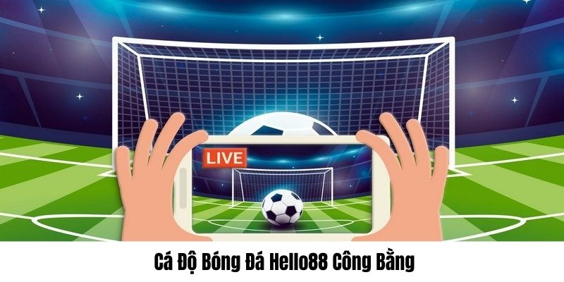 Tham gia tại Hello88 cược công bằng, uy tín